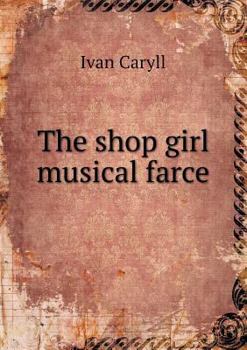 Paperback The shop girl musical farce Book