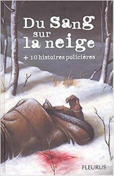 Paperback DU SANG SUR LA NEIGE + 10 HISTOIRES POLICIERES [French] Book