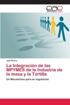 Paperback La Integración de las MPYMES de la Industria de la masa y la Tortilla [Spanish] Book