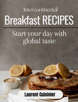 Paperback Intercontinental Breakfast Receipes: Start your day with global taste Book