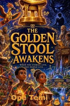 Paperback The Golden Stool Awakens: When The Stories Live, The People Live Book
