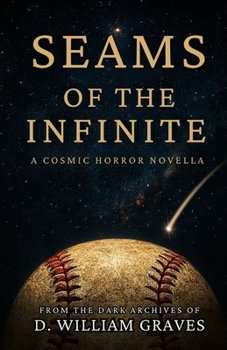Paperback Seams of the Infinite: From the Dark Archives of D. William Graves Book