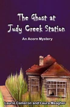 Paperback The Ghost at Judy Creek Station: An Acorn Mystery Book
