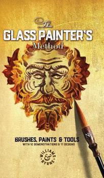 Hardcover The Glass Painter's Method: Brushes, Paints & Tools Book
