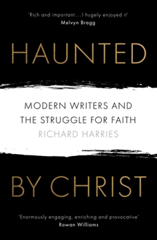 Paperback Haunted by Christ: Modern Writers and the Struggle for Faith Book