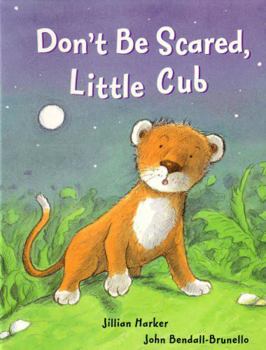 Hardcover Don't Be Scared Little Cub Book