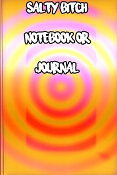 SALTY BITCH NOTEBOOK OR JOURNAL: Organizer/Log Book/Notebook for Passwords and Shit/Gift for Friends/Coworkers/Seniors/Mom/Dad/alphabetical/ Logbook To Protect