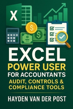 Paperback Excel Power User for Accountants: Audit, Controls & Compliance Tools: Master Excel for High-Stakes Accounting, Audits, and Compliance Book
