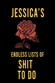 Paperback Jessica's Endless Lists of Shit to do: Lined Writing Notebook Journal with Personalized Name Quote, 120 Pages, (6x9), Simple Freen Flower With Black T Book