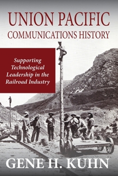 Paperback Union Pacific Communications History: Supporting Technological Leadership in the Railroad Industry Book