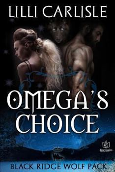Omega's Choice - Book #1 of the Black Ridge Wolf Pack