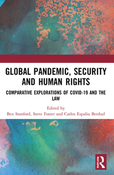 Paperback Global Pandemic, Security and Human Rights: Comparative Explorations of COVID-19 and the Law Book