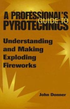 Paperback A Professionala (TM)S Guide to Pyrotechnics: Understanding and Making Exploding Fireworks Book