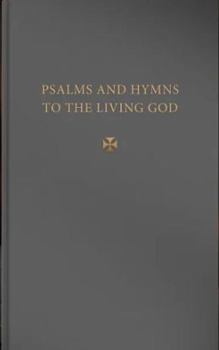 Hardcover Psalms and Hymns to the Living God Book