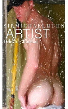 Paperback Sir Michael Huhn Abstract Self Portrait art Journal: Nude Portait of The Artist Sir Michael Huhn Book