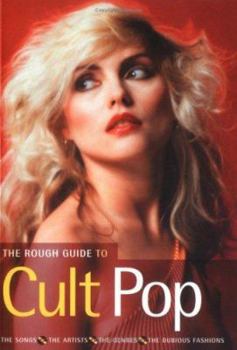Paperback The Rough Guide to Cult Pop: The Songs - The Artists - The Genres - The Dubious Fashions Book