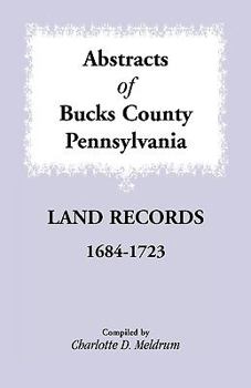 Paperback Abstracts of Bucks County, Pennsylvania Land Records, 1684-1723 Book