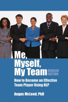 Paperback Me, Myself, My Team: How to Become an Effective Team Player Using Nlp Book