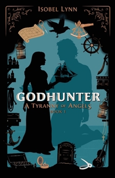 Godhunter - Book #1 of the A Tyranny of Angels