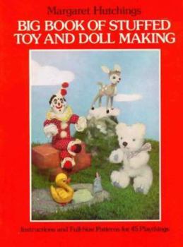 Paperback Big Book of Stuffed Toy and Doll Making: Instructions and Full-Size Patterns for 45 Playthings Book