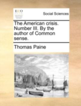Paperback The American Crisis. Number III. by the Author of Common Sense. Book