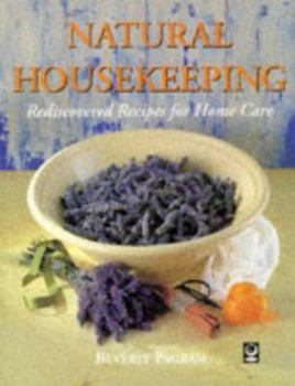 Paperback Natural Housekeeping: Rediscovered Recipes for Home Care Book