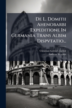 Paperback De L. Domitii Ahenobarbi Expeditione In Germania Trans Albim Dispvtatio... [Latin] Book