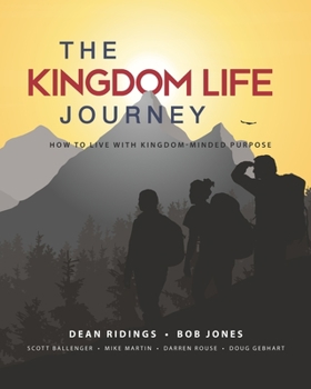Paperback The Kingdom Life Journey: How to Live with Kingdom-Minded Purpose Book