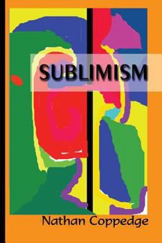 Paperback Sublimism: Sublimist Art, Architecture, Morality, and Poetry Book
