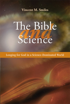 Paperback The Bible and Science: Longing for God in a Science-Dominated World Book