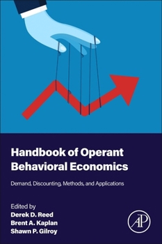 Handbook of Operant Behavioral Economics: Demand, Discounting, Methods, and Applications