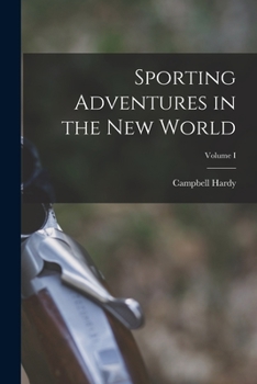 Paperback Sporting Adventures in the New World; Volume I Book