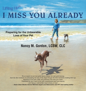 I Miss You Already: Preparing for the Unbearable Loss of Your Pet