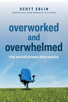 Paperback Overworked and Overwhelmed: The Mindfulness Alternative Book