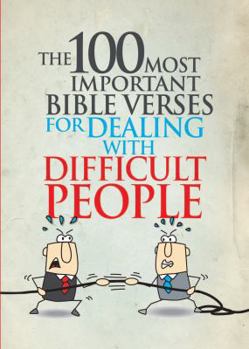 Paperback The 100 Most Important Bible Verses for Dealing with Difficult People Book