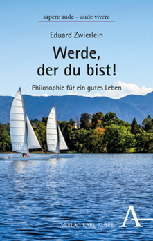Paperback Werde, Der Du Bist!: Philosophie Fur Ein Gutes Leben [German] Book