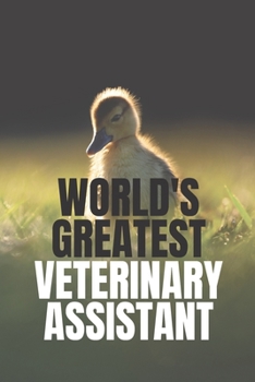 World's Greatest Veterinary Assistant: Veterinarian Worker Trainee And Assistant Blank Book For Note Taking 120 Pages With Funny Quote