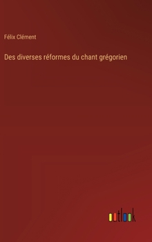 Hardcover Des diverses réformes du chant grégorien [French] Book