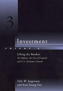 Paperback Investment, Volume 3: Lifting the Burden: Tax Reform, the Cost of Capital, and U.S. Economic Growth Book