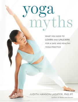 Paperback Yoga Myths: What You Need to Learn and Unlearn for a Safe and Healthy Yoga Practice Book