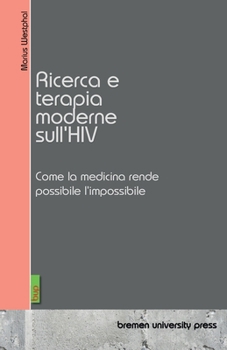 Paperback Ricerca e terapia moderne sull'HIV: Come la medicina rende possibile l'impossibile [Italian] Book