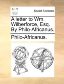 Paperback A Letter to Wm. Wilberforce, Esq. by Philo-Africanus. Book