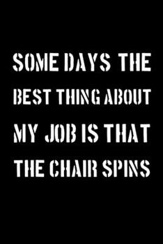 Some days, the best thing about my job is that the chair spins