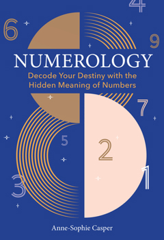 Hardcover Numerology: A Guide to Decoding Your Destiny with the Hidden Meaning of Numbers Book