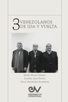 Paperback TRES VENEZOLANOS DE IDA Y VUELTA. Libro Homenaje a la memoria de Emilio Nouel Velazco [Spanish] Book