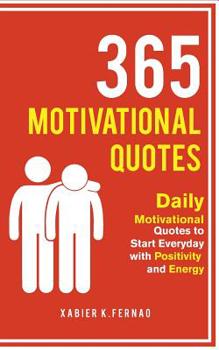 Paperback 365 Motivational Quotes: Daily Motivational Quotes to Start Everyday with Positivity and Energy Book