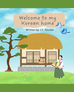 Welcome to my Korean Home: Written with love by a Korean mom