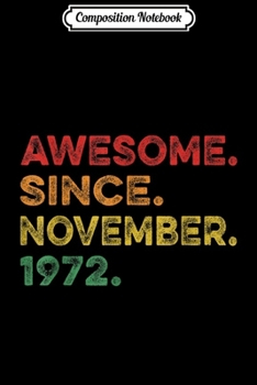 Composition Notebook: 47th Birthday Gift 47 Yrs Old Vintage Awesome November 1972  Journal/Notebook Blank Lined Ruled 6x9 100 Pages