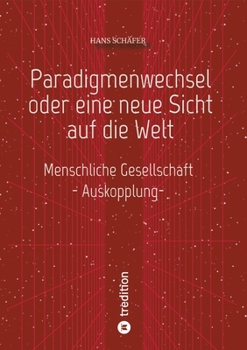 Paperback Paradigmenwechsel oder eine neue Sicht auf die Welt: Menschliche Gesellschaft [German] Book