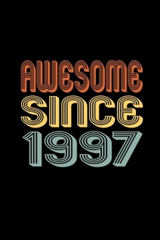 Awesome Since 1997: Birthday Gift for 23 Year Old Men and Women